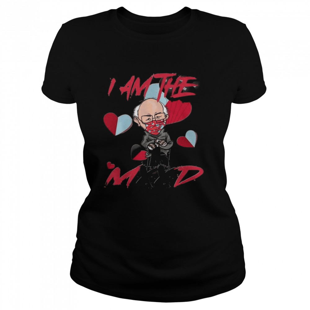 Bernie Sanders Im The Mxxd 2021 Happy Valentine shirt Classic Women's T-shirt