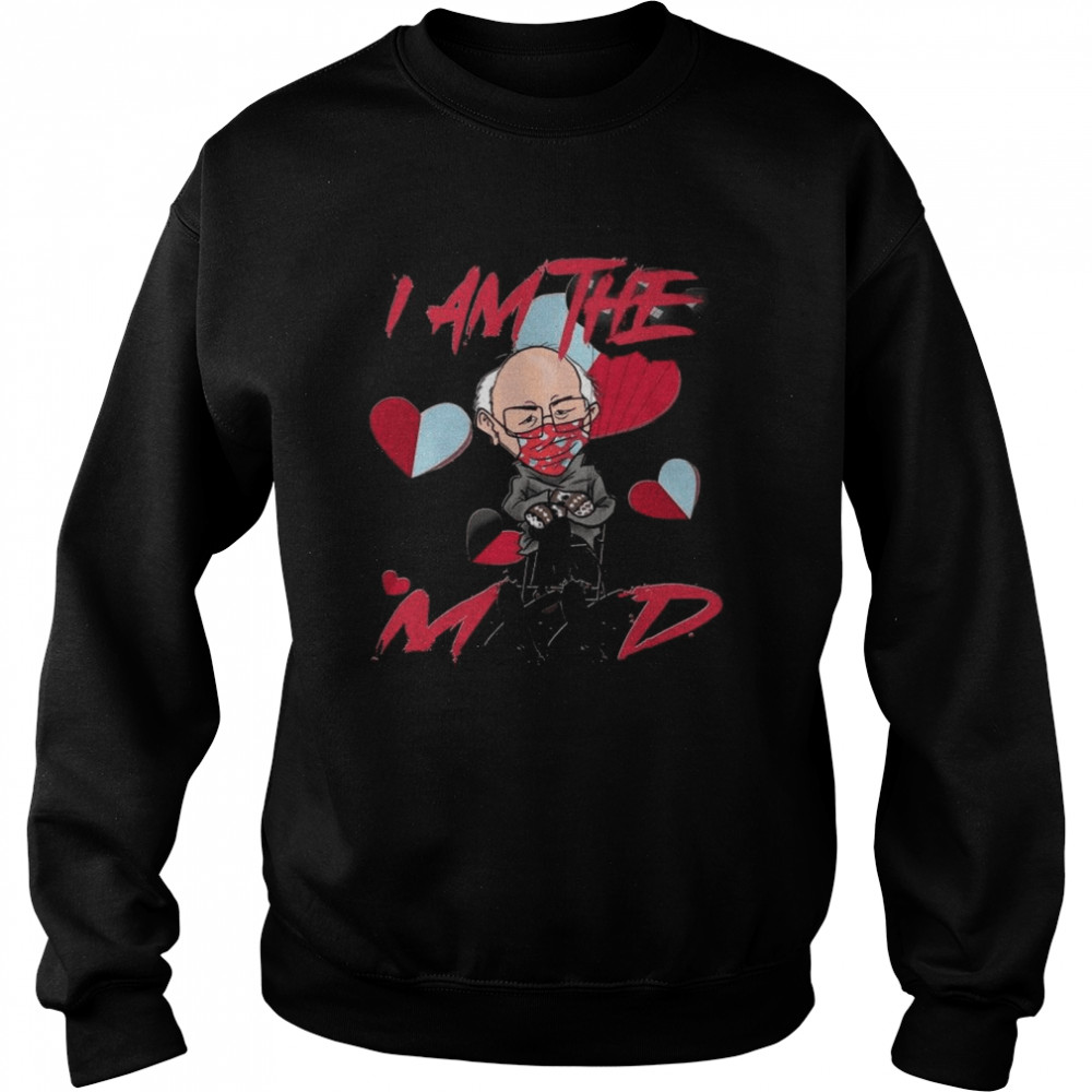 Bernie Sanders Im The Mxxd 2021 Happy Valentine shirt Unisex Sweatshirt