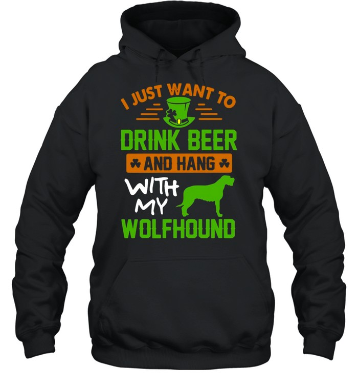 I just want to drink beer and hang with my wolfhound St Patricks Day shirt Unisex Hoodie