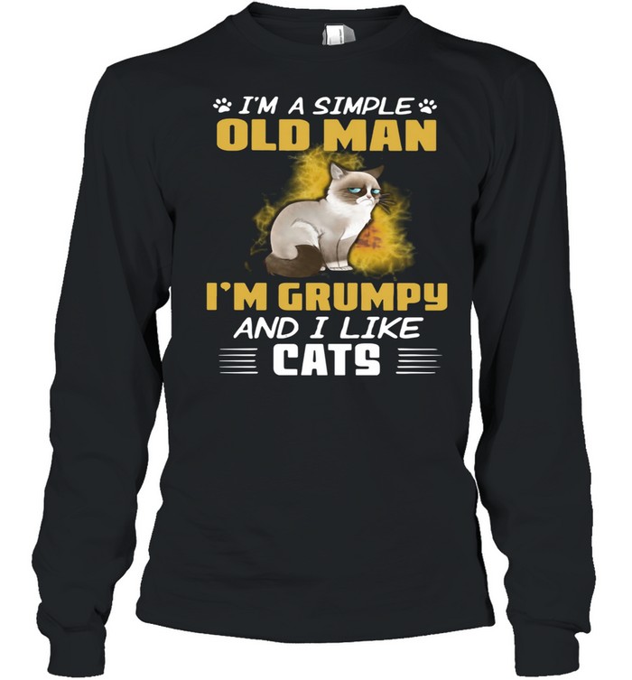 I'm A Simple Old Man I'm Grumpy And I Like Cats shirt Long Sleeved T-shirt