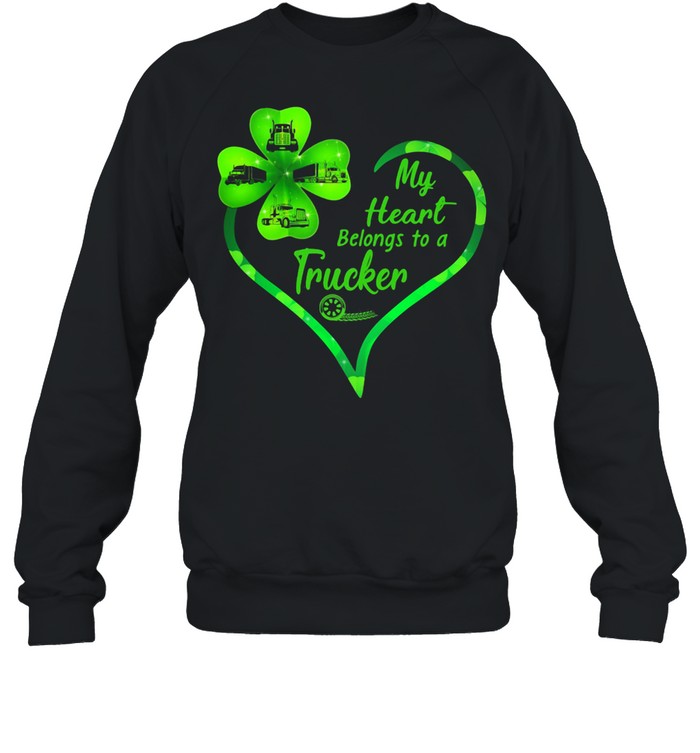 My Heart Belongs To A Trucker Patrick's day shirt Unisex Sweatshirt