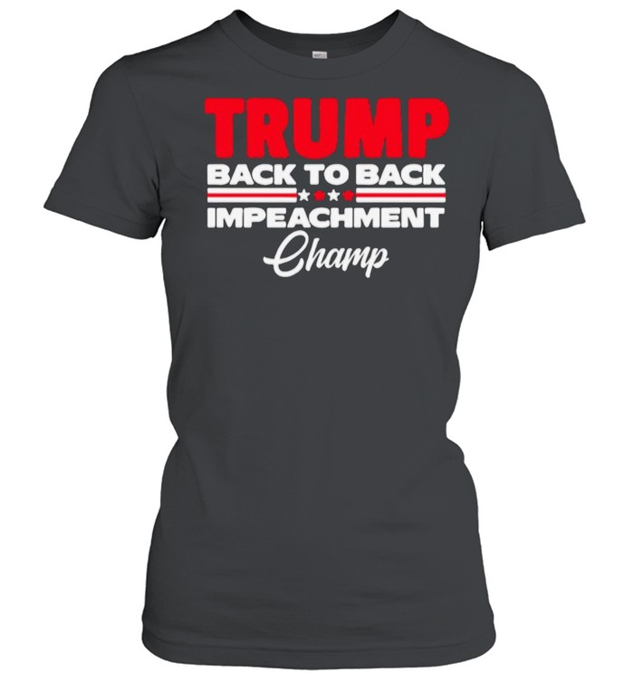Donald Trump Back To Back Impeachment Champ shirt Classic Women's T-shirt