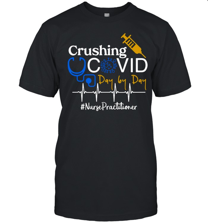 Crushing Covid Day By Day Nurse Practitioner shirt Classic Men's T-shirt
