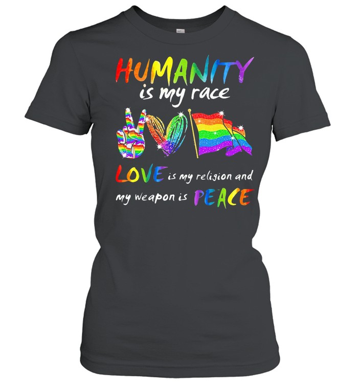 Humanity Is My Race Love Is My Religion And My Weapon Is Peace Heart Flag Lgbt shirt Classic Women's T-shirt