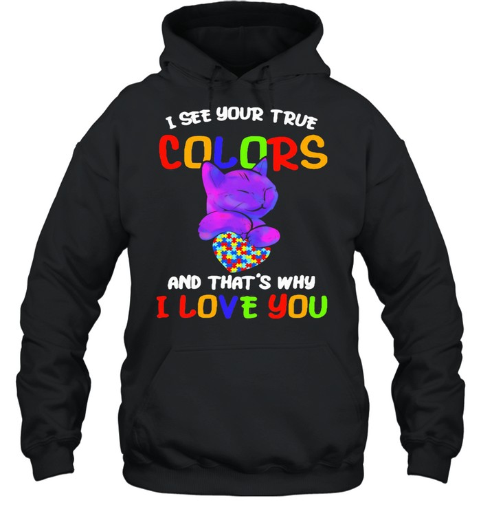 I See Your True Colors And That’s Why I Love You Cat Heart Autism Awareness shirt Unisex Hoodie