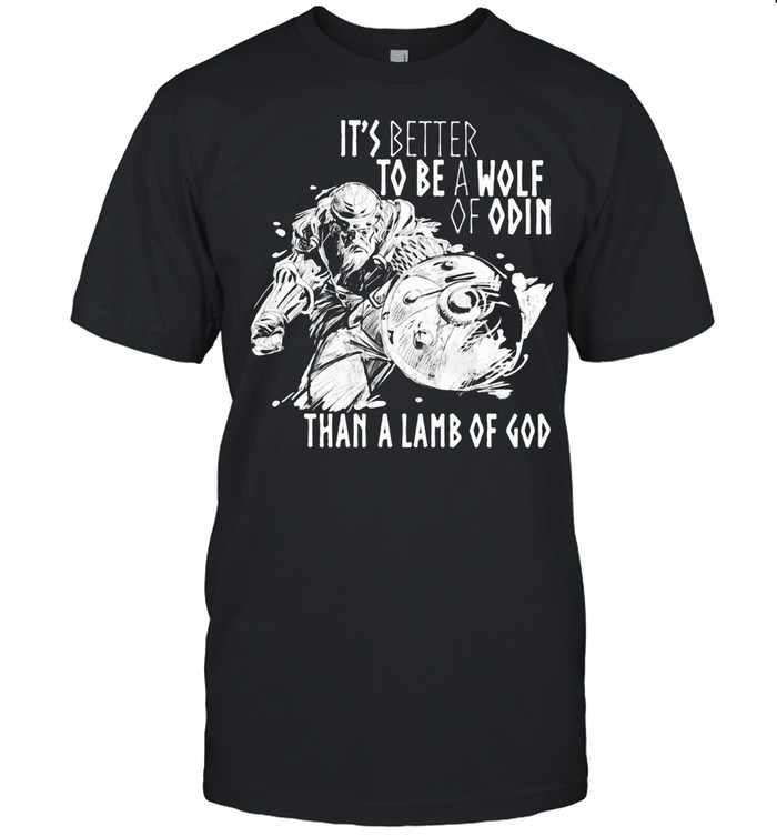 It's Better To Be A Wolf Of Odin Than A Lamb Of God shirt Classic Men's T-shirt