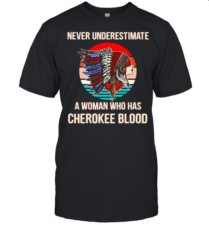 Native Girl Never Underestimate A Woman Who Has Cherokee Blood Vintage shirt Classic Men's T-shirt
