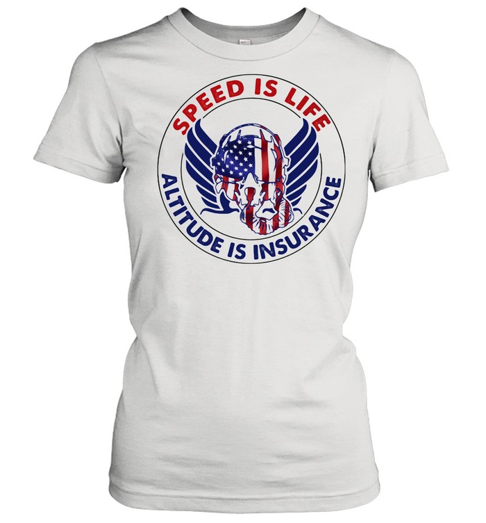 Speed Is Life Altitude Is Insurance Air Force American Flag shirt Classic Women's T-shirt