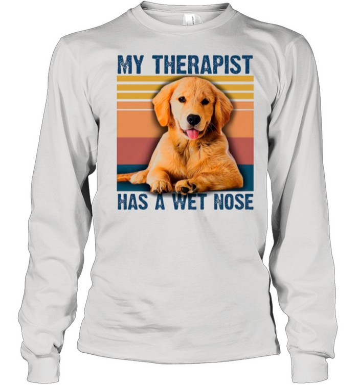The Golden Retriever My Therapist Has A Wet Nose Vintage shirt Long Sleeved T-shirt