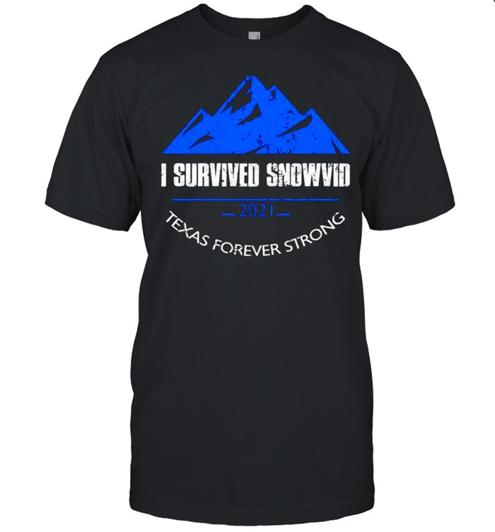 I survived snowvid 2021 Texas forever strong shirt