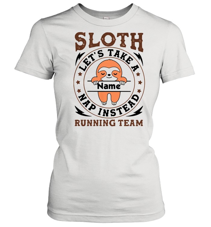 Sloth Let’s Take A Name Nap Instead Running Team Stars shirt Classic Women's T-shirt