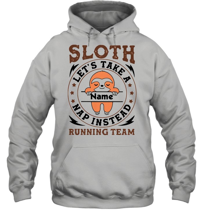Sloth Let’s Take A Name Nap Instead Running Team Stars shirt Unisex Hoodie