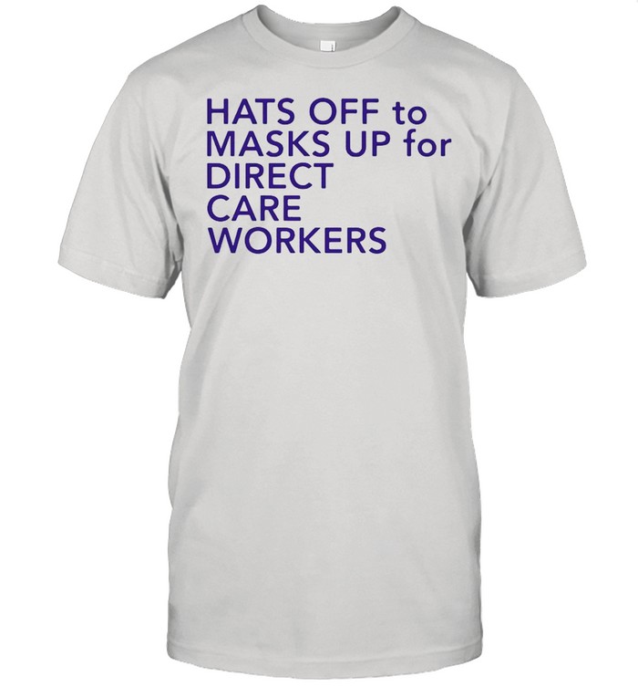 Hats Off To Masks Up For Direct Care Workers shirt Classic Men's T-shirt