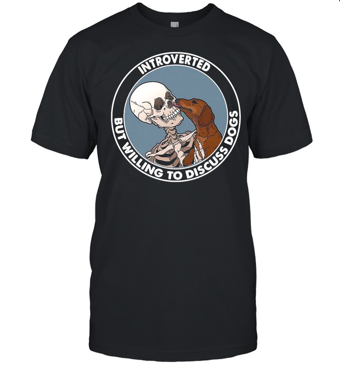 Skeleton And Dachshund Dog Introverted But Willing To Discuss Dogs shirt Classic Men's T-shirt