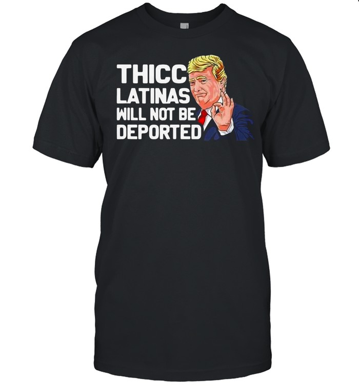 Donald Trump Thicc Latinas Will Not Be Deported shirt Classic Men's T-shirt