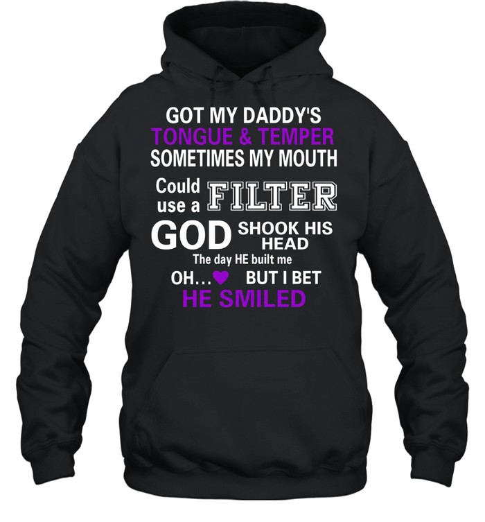 Got My Daddys Sometimes My Mouth Could Use A Filter shirt Unisex Hoodie
