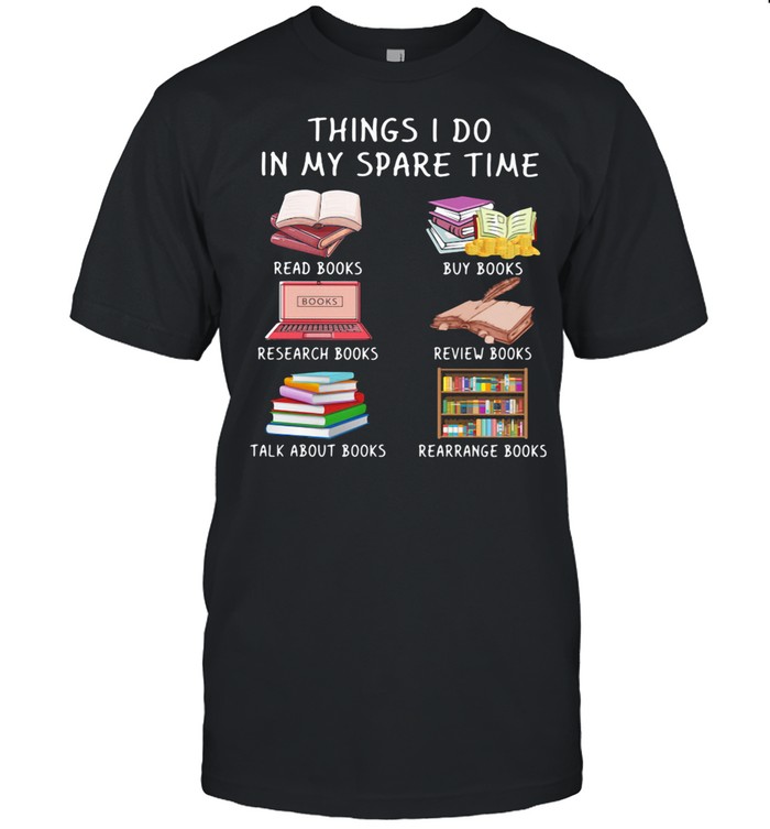 Things I Do In My Spare Time Read Book Buy Book Reseach Books Review Book shirt Classic Men's T-shirt
