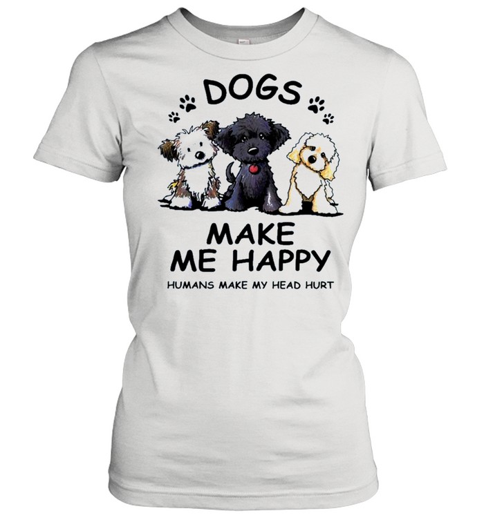 2021 dogs make Me happy humans make my head hurt shirt Classic Women's T-shirt