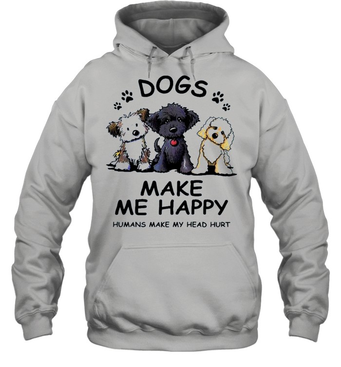 2021 dogs make Me happy humans make my head hurt shirt Unisex Hoodie