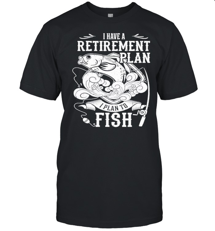 i have a retirement plan i plan to fish 2021 shirt Classic Men's T-shirt