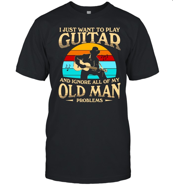 I Just Want To Play Guitar And Ignore All Of My Old Man Problems Vintage Retro shirt Classic Men's T-shirt