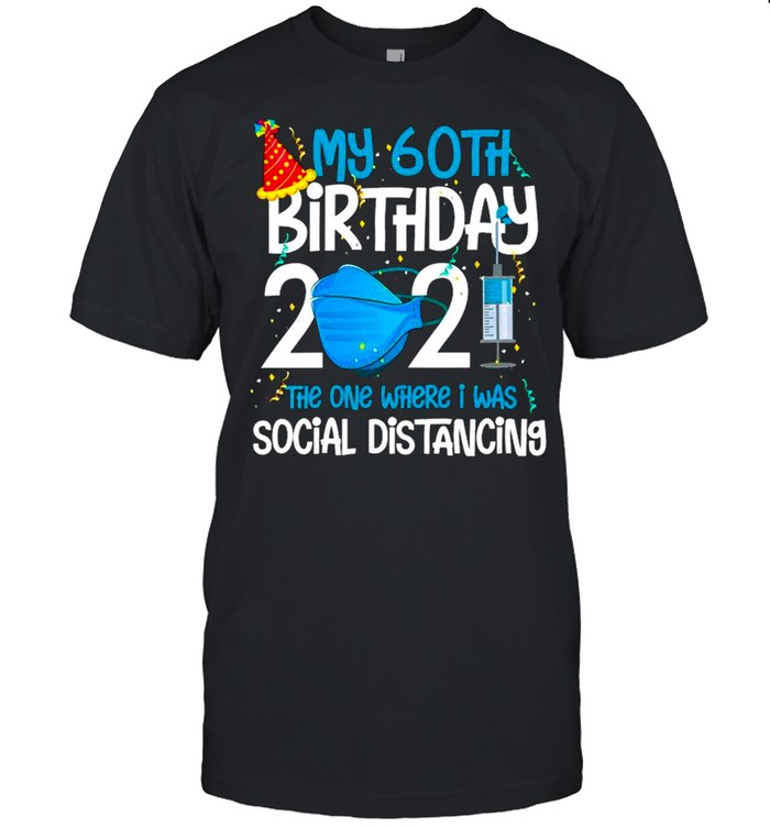 My 60Th Birthday 2021 Funny Quarantine 60 Years Old shirt Classic Men's T-shirt