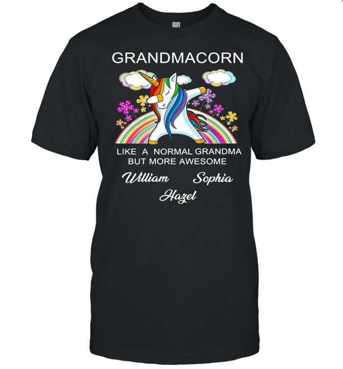 Grandmacorn Like A Normal Grandma But More Awesome William Sophia Hazel shirt
