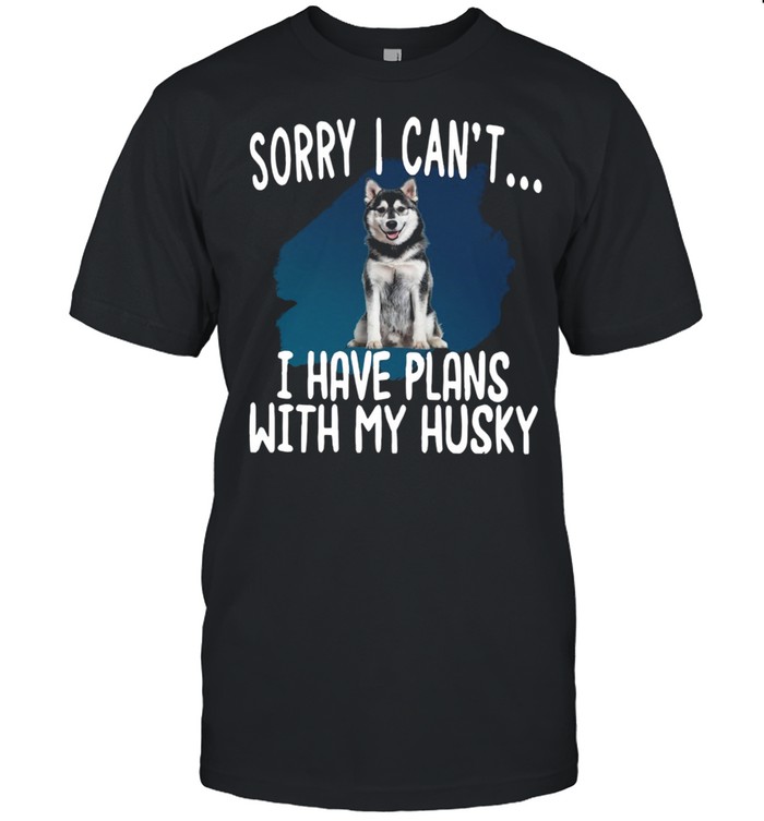 Sorry I Cant I Have Plans With My Husky Hot shirt Classic Men's T-shirt