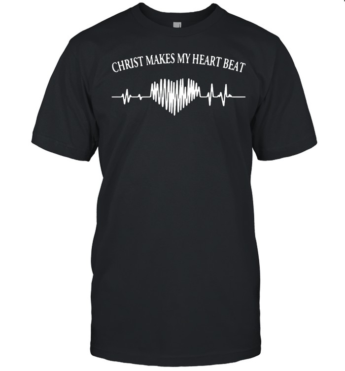 Victimised Christ Makes My 2 Heartbeat shirt