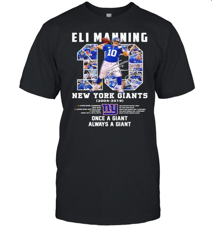 10 Eli Manning New York Giants 2004 2019 Once A Giant Always A Giant Signature  Classic Men's T-shirt