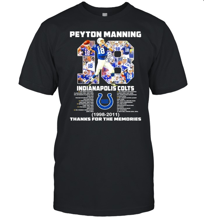 18 Peyton Manning Indianapolis Colts 1998 2011 thanks you the memories shirt