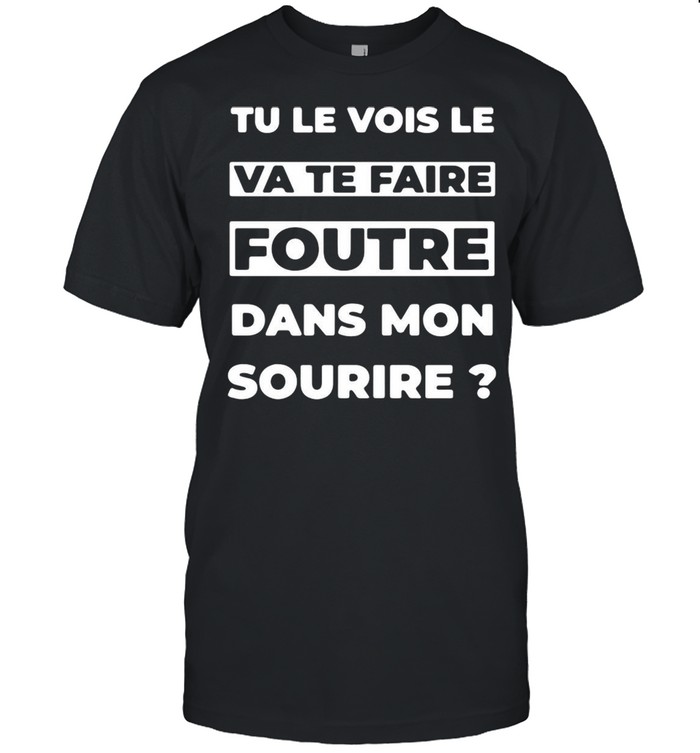 Tu Le Vois Le Ca Te Faire Foutre Dans Mon Sourire T-shirt Classic Men's T-shirt