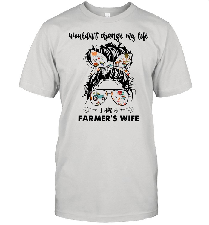 Wouldn’t Change My Life I Am A Farmer’s Wife  Classic Men's T-shirt