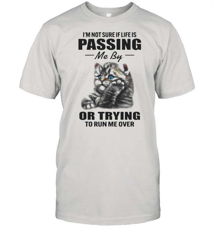 I’m Not Sure If Life Is Passing Me By Or Trying To Run Me Over Cat Funny T-shirt Classic Men's T-shirt