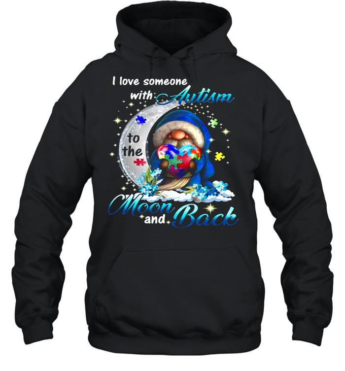 The Gnome Hug Autism Heart I Love Someone With Autism Moon And Back shirt Unisex Hoodie