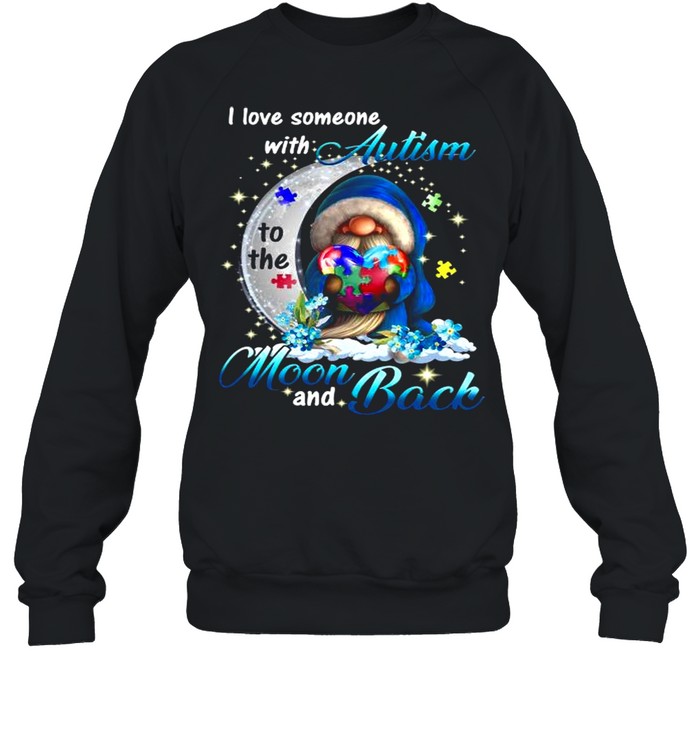 The Gnome Hug Autism Heart I Love Someone With Autism Moon And Back shirt Unisex Sweatshirt