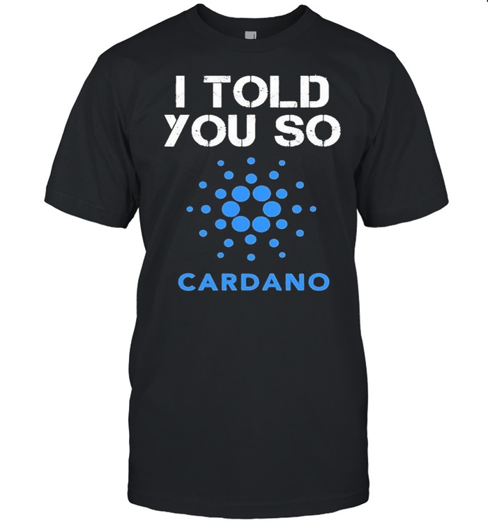 I Told You So To Buy Cardano Ada Cryptocurrency Coin Bullrun  Classic Men's T-shirt
