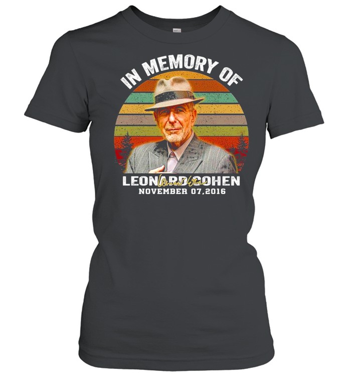 In Memory Of Leonard Cohen November 07 2016 Signature Vintage shirt Classic Women's T-shirt