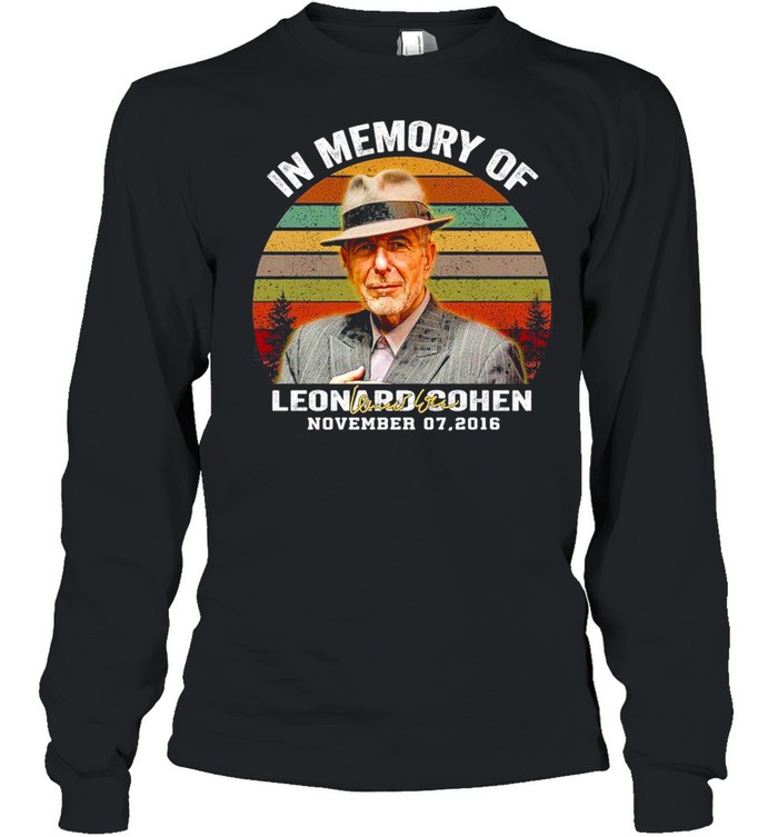 In Memory Of Leonard Cohen November 07 2016 Signature Vintage shirt Long Sleeved T-shirt