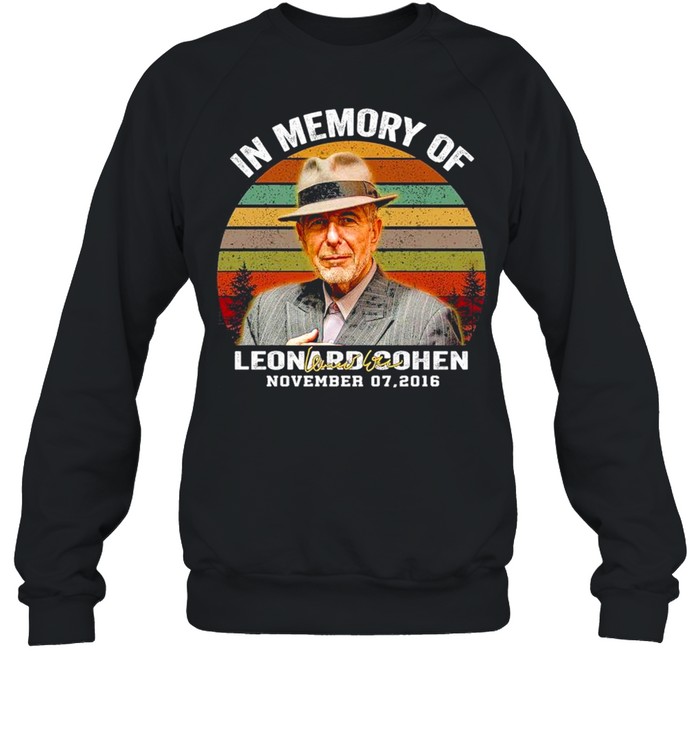 In Memory Of Leonard Cohen November 07 2016 Signature Vintage shirt Unisex Sweatshirt