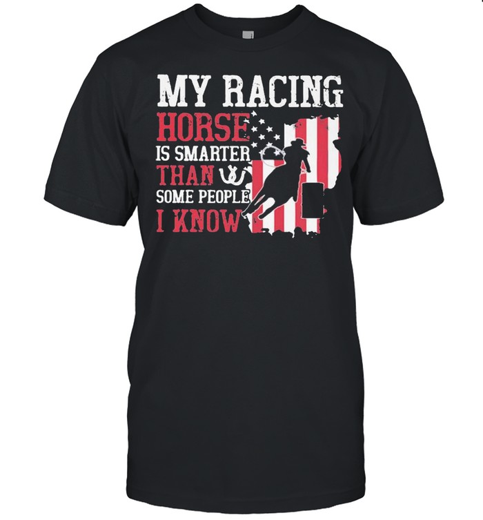 My Racing Horse Smarter Some People I Know American Flag Shirt