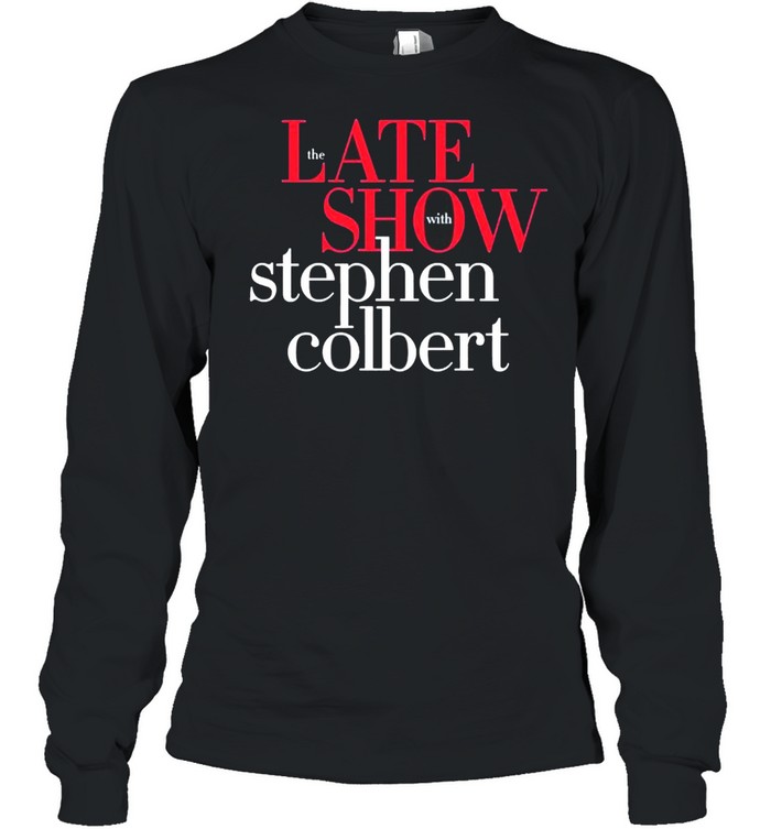 The Late Show with Stephen Colbert shirt Long Sleeved T-shirt