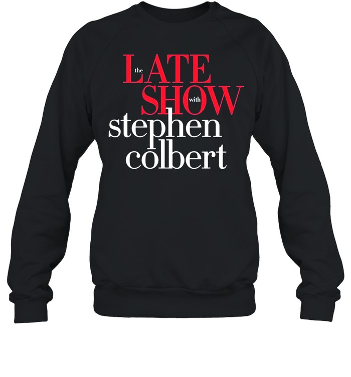 The Late Show with Stephen Colbert shirt Unisex Sweatshirt