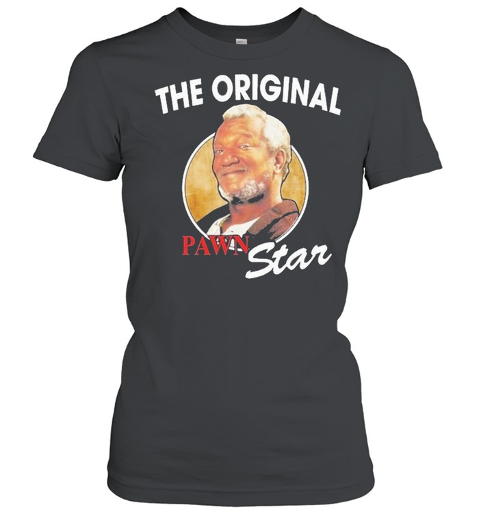 The Original Pawn Star Redd Foxx shirt Classic Women's T-shirt