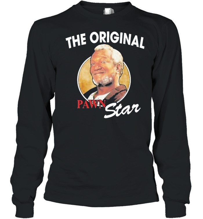 The Original Pawn Star Redd Foxx shirt Long Sleeved T-shirt