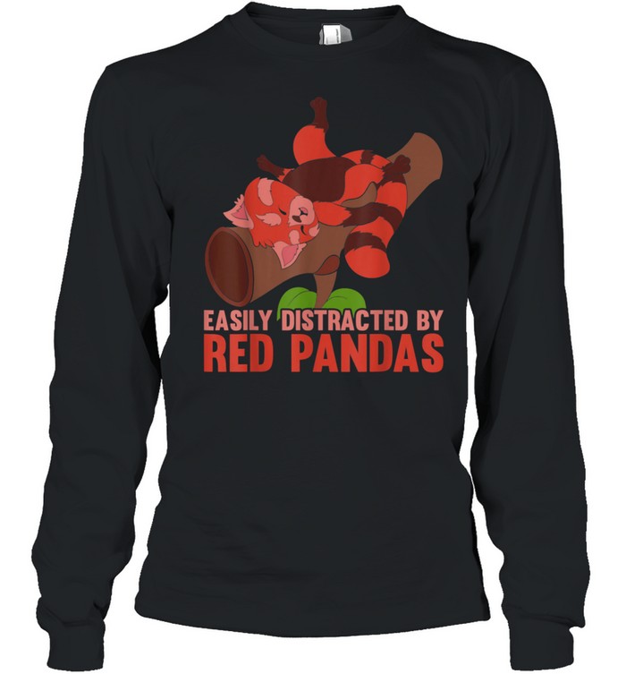 Zoo Animal Easily Distracted By Red Pandas shirt Long Sleeved T-shirt