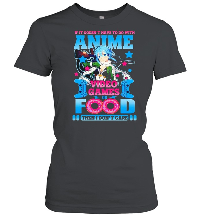 If it doesn’t have to do with anime video game or food shirt Classic Women's T-shirt