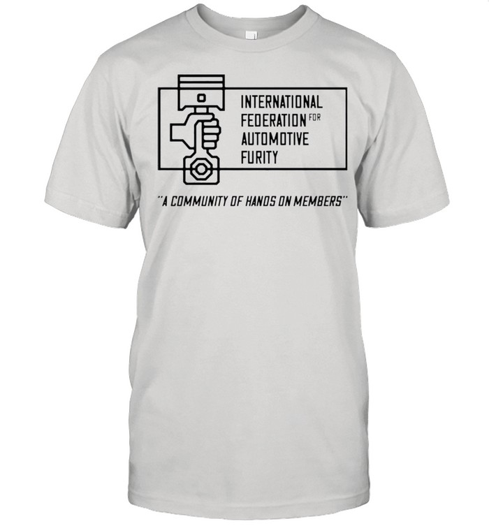 International federation for automotive furity a community of hanos on members shirt Classic Men's T-shirt