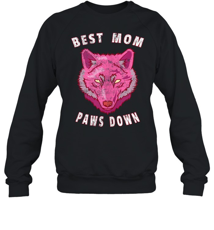 Best Mom Paws Down Wolf Mother’s Day shirt Unisex Sweatshirt