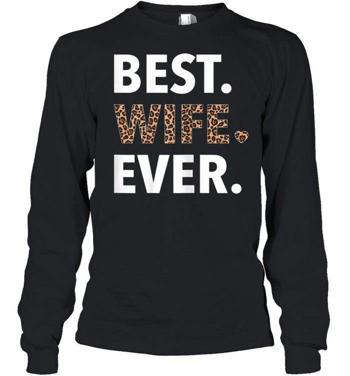 Best Wife Ever Leopard Print Wife Mother's Day For Her shirt Long Sleeved T-shirt